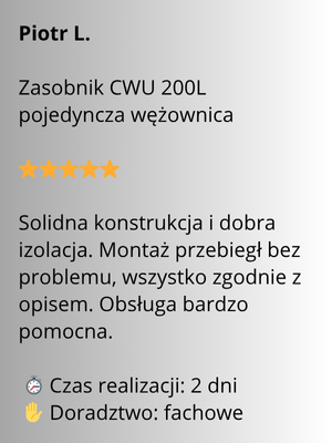 Opinia Piotr L. – Zasobnik CWU 200L pojedyncza wężownica, solidny, dobra izolacja, doradztwo fachowe.